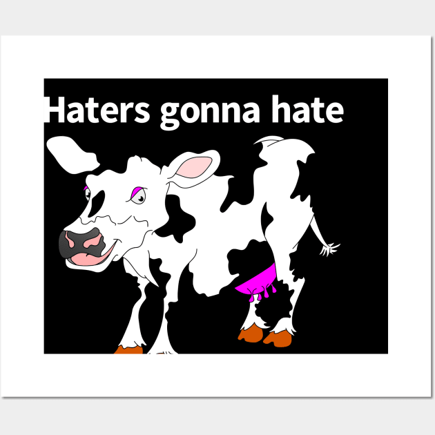 Haters Gonna Hate Wall Art by mailboxdisco